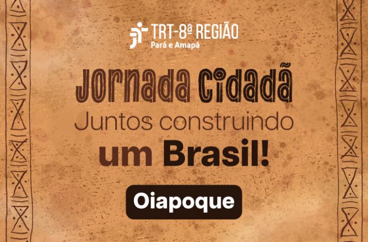 13922_justica_do_trabalho_e_parceiros_promovem_jornada_cidada_na_regiao_do_oiapoque_no_amapa_0